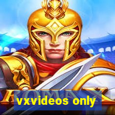 vxvideos only